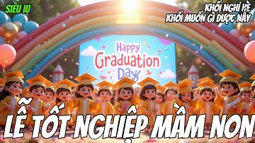Lễ Tốt Nghiệp Mầm Non Của Bé ❤️