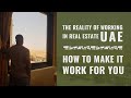 The Reality Of Working In Real Estate UAE - How To Make It Work For You