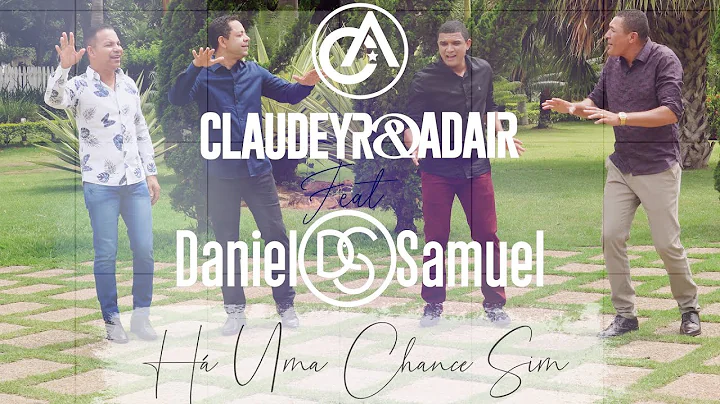 H UMA CHANCE SIM - Claudeyr & Adair Feat. Daniel &...