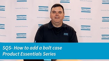 SQS: How to add a bolt case | Atlas Copco