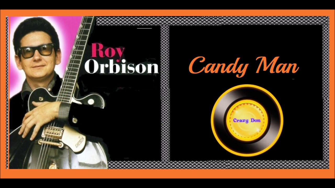 Roy Orbison 💟 Candy Man YouTube