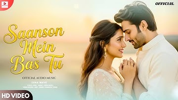 Saanson Mein Bas Tu | New Bollywood Romantic Song | Hindi Soulful Song | New Hindi Song 2025