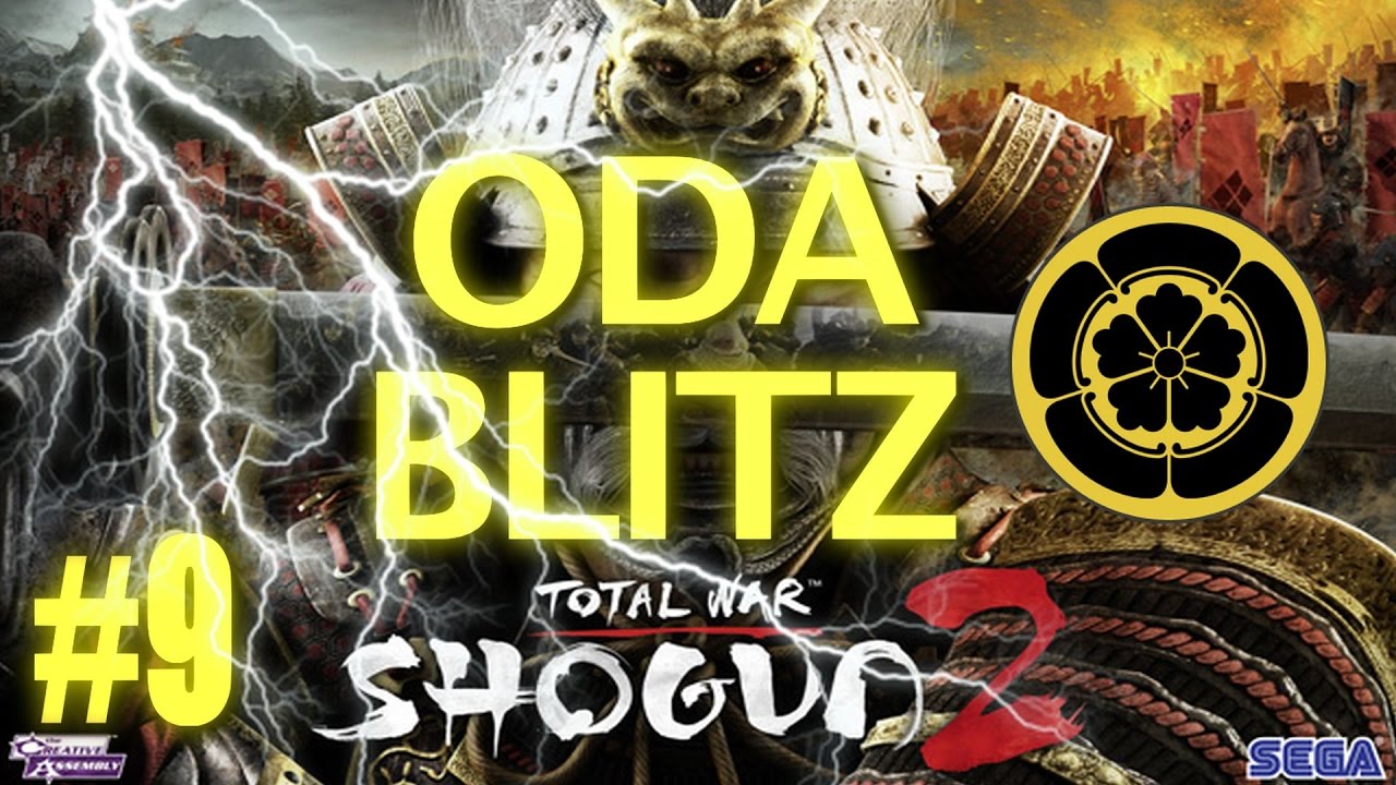 SHOGUN 2 BLITZ - ODA CAMPAIGN #9 total war shogun 2