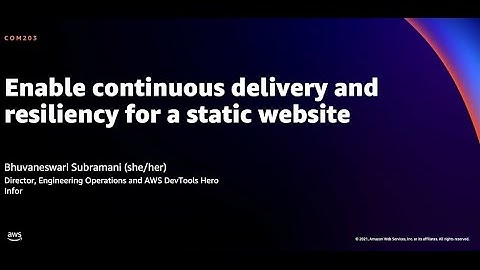 AWS re:Invent 2021 - Enable continuous delivery and resiliency for a static website