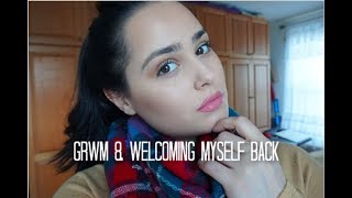 GRWM-Welcoming Myself Back