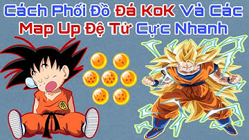 Ngọc Rồng Blue - Cách Phối Đồ Đá KOK, Chia Sẻ Các Map Up Đệ Tử - Tờ Nú Gaming