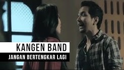 Kangen Band - "Jangan Bertengkar Lagi" (Official Video)  - Durasi: 3:37. 