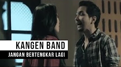 Video Mix - Kangen Band - "Jangan Bertengkar Lagi" (Official Video) - Playlist 