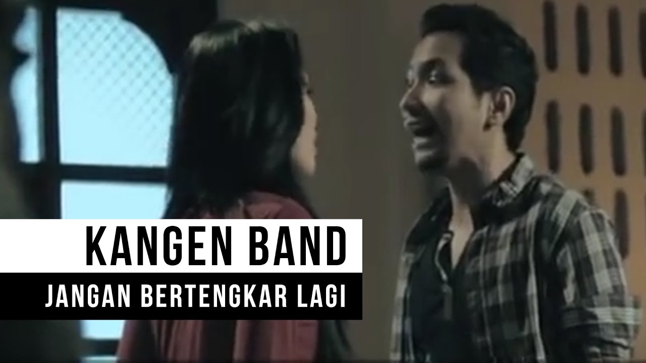 Kangen Band - Jangan Bertengkar Lagi (Official Music Video)