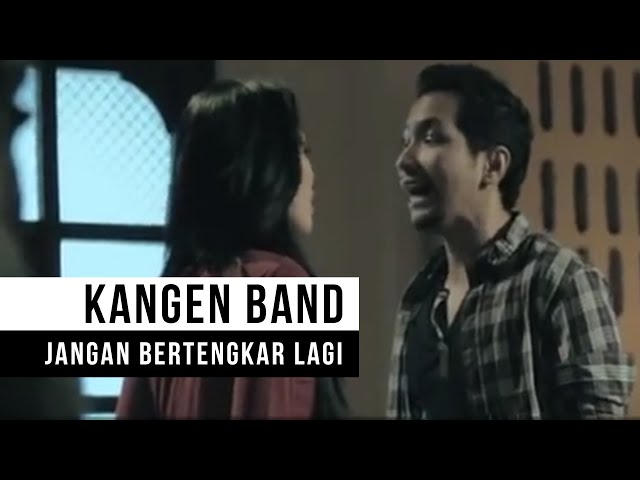 Kangen Band - Jangan Bertengkar Lagi (Official Music Video) class=