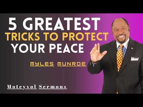 5 Psychological Tricks to Protect Your Peace | Myles Munroe | Motivational Video