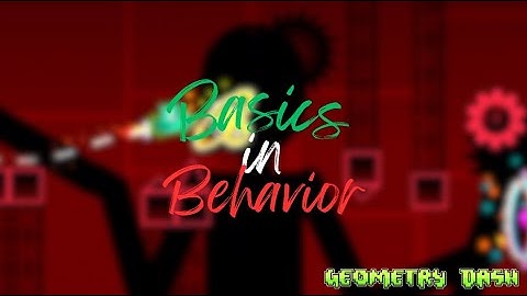 Basics in Behavior 100% | Geometry Dash