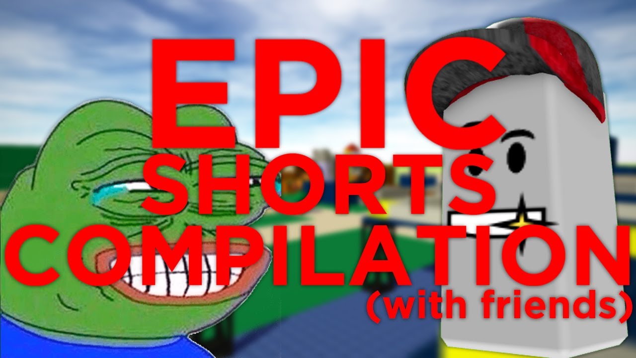 EPIC ROBLOX SHORTS COMPILATION (w/friends and minecraft) - YouTube