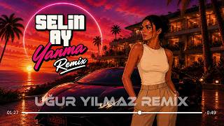 Selin Ay - Yanma (Uğur Yılmaz Remix)