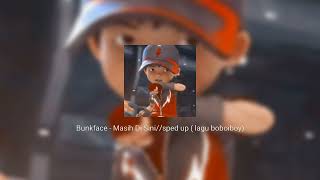 Bunkface - masih di sini//speed up (lagu boboiboy the movie)