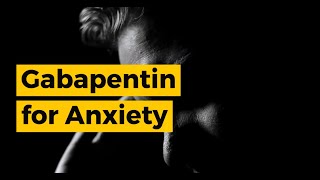 Gabapentin For Anxiety: Is This Really The Less Addictive Xanax Substitute You’re Looking For?