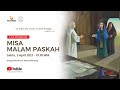 Misa Malam Paskah 3 April 2021 - 19.30 | Gereja Katedral St. Petrus Bandung