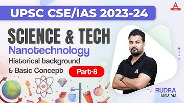 UPSC CSE 2023-24 | SCIENCE & TECH | Nanotechnology Part 8 | RUDRA SIR
