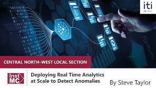 Deploying Real Time Analytics at Scale to Detect Anomalies by Steve Taylor (ITI Group)
