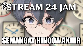 STREAM SEMANGAT HINGGA AKHIR - 24 JAM