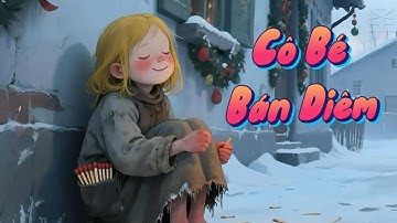 Cô Bé Bán Diêm – Câu Chuyện Cảm Động Đêm Giao Thừa | Truyện Cổ Tích Ý Nghĩa Về Lòng Nhân Ái