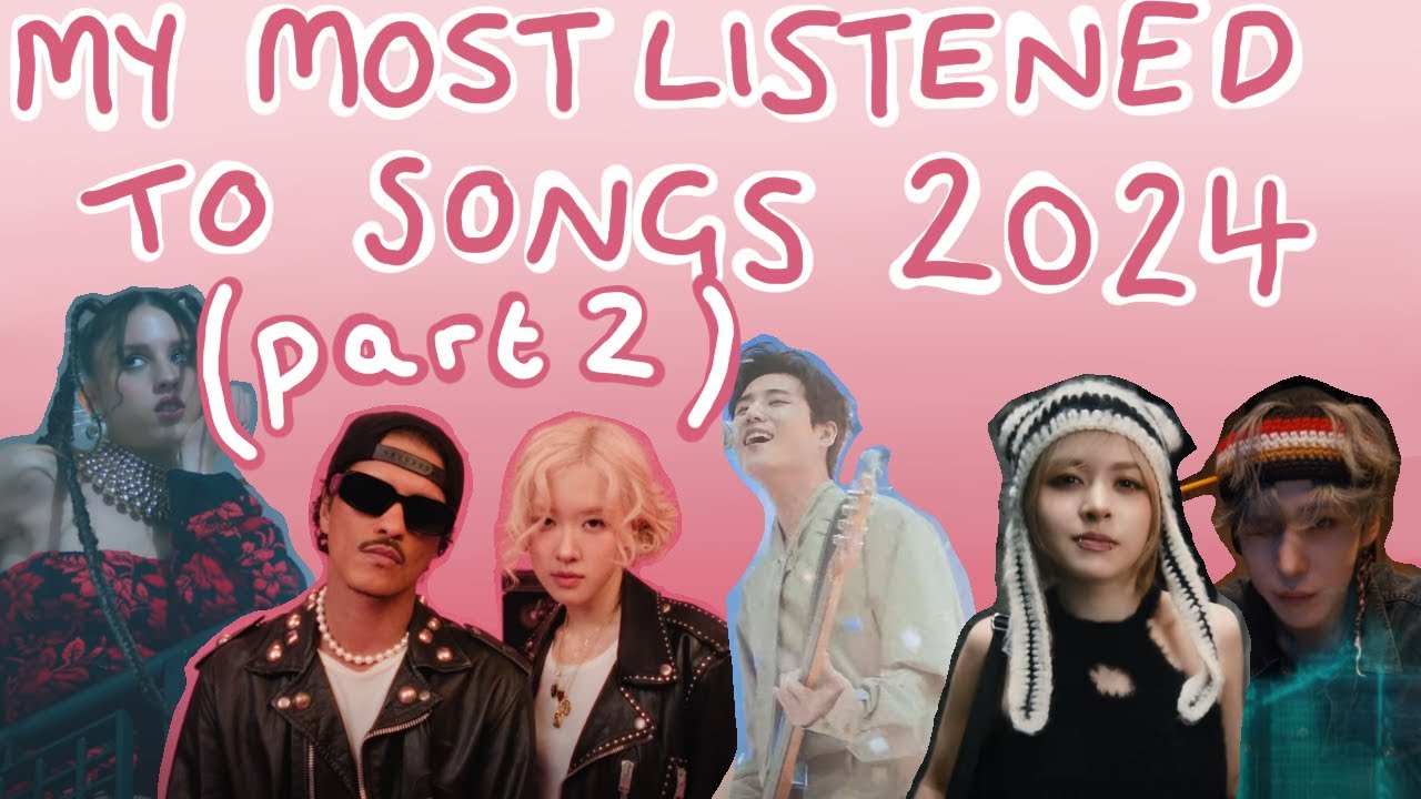 MY MOST LISTENED TO SONGS OF 2024 (part two) - YouTube