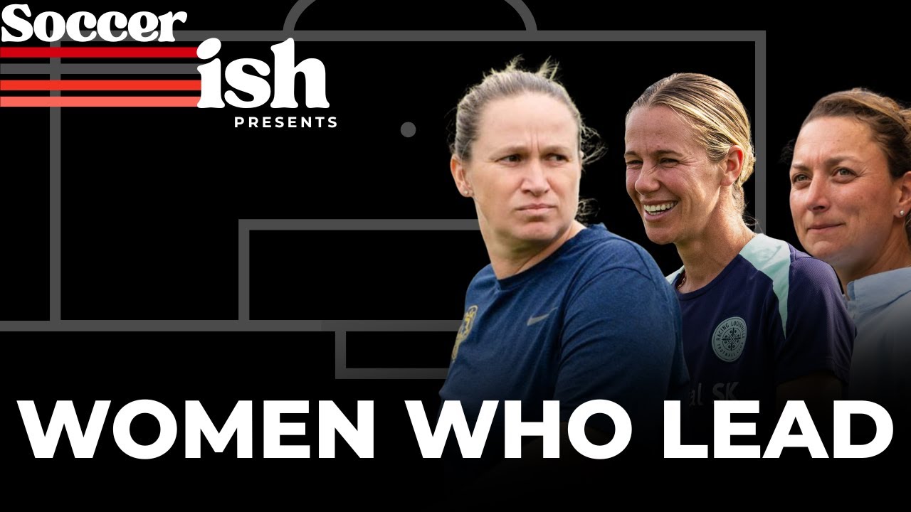 Soccerish Presents | Women Who Lead