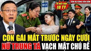 Con Gái Mất Trước Ngày Cưới, Nữ Trung Tá Vạch Mặt Chú Rể Cùng Bí Mật Hơn 18 Tỷ | Tâm Sự Cùng Văn Sâm