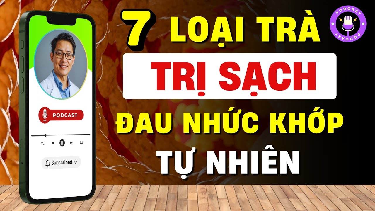 🍵 7 Loại Trà Dưỡng Khớp Tự Nhiên – Giảm Viêm, Lưu Thông Máu, Giúp Khớp Dẻo Dai Hơn! [Esp.12]