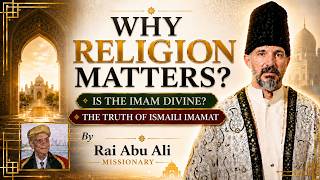 Why Religion Matters | Is the Imam Divine? | The Truth of Ismaili Imamat | Rai Abu Ali Missionary Why Religion Matters | Is the Imam Divine? | The Truth of Ismaili Imamat | Rai Abu Ali Missionary