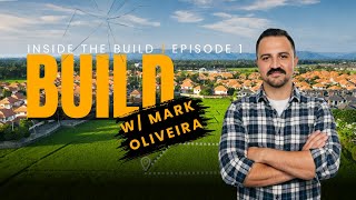 Inside the Build | Episode 1 | w/ Mark Oliveira - The Master Developer