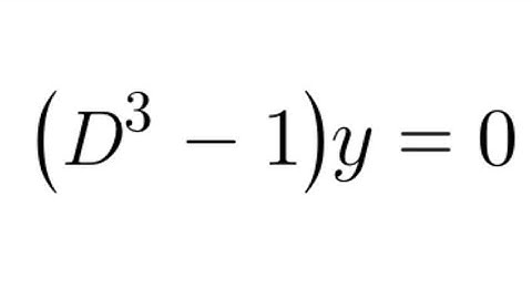 Differential Equations Practice #34: (D^3 - 1)y = 0