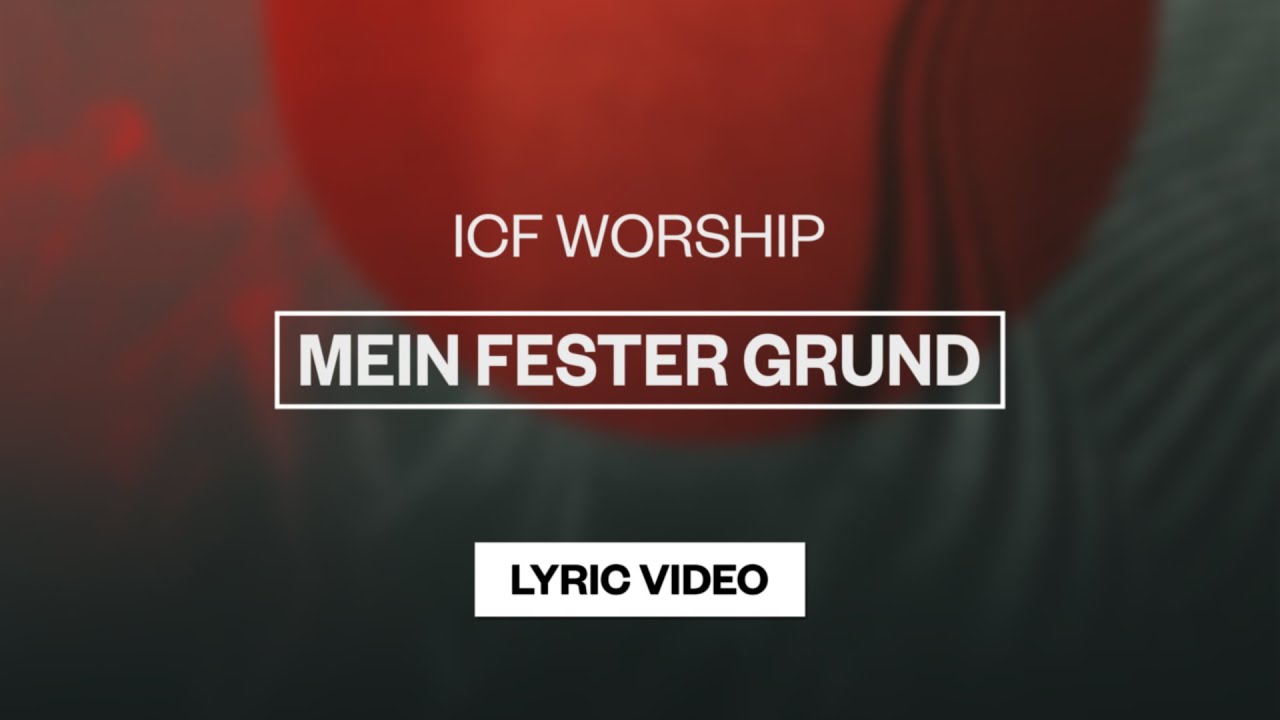 ICF Worship - Mein fester Grund | Lyric Video - YouTube Music