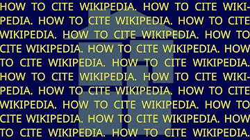 HOW TO CITE WIKIPEDIA