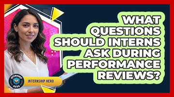 What Questions Should Interns Ask During Performance Reviews?