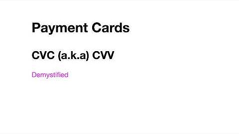 Payment Cards - CVV or CVC - Demystified