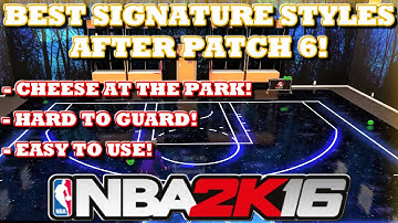NBA 2K16 BEST SIGNATURE STYLES AFTER PATCH 6!! (CHEESE)