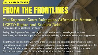 From the Frontlines: The Supreme Court Rulings on Affirmative Action, LGBTQ Rights, and Student Debt