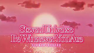 Steven Universe~ Be wherever you are { s l o w e d + r e v e r b } ✨
