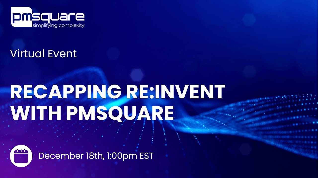 Recap re:Invent with PMsquare