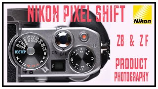 Nikon Pixel Shift Review: Product Photography with Z8 & Zf