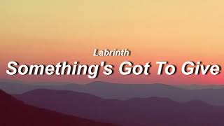 Labrinth - Something's Got To Give (Lyrics)