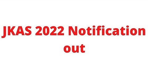 JKPSC KAS 2022 | Notification OUT | #jkpsc #kasmains #jkas #jkssb