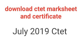 Download Ctet marksheet & certificate july 2019