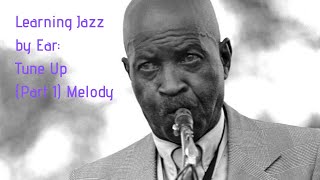 Learn Jazz by Ear: &quot;Tune Up&quot; Part 1, Melody