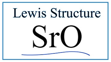 How to Draw the Lewis Dot Structure for SrO: Strontium oxide