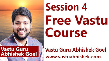 Free Vastu Course Session 4 | Learn Vastu Shastra From Vastu Guru Abhishek Goel
