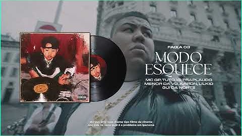 MODO ESQUECE - MC's GP, IG, Tuto, Aaron, Menor da VG, Traplaudo, Gui da Norte e LilKid (DJ VICTOR)