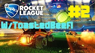 TEAMWORK BABY! - Rocket League #2 W/ ToastedBeef!