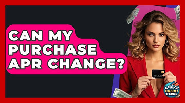 Can My Purchase APR Change? - Crazy About Credit Cards